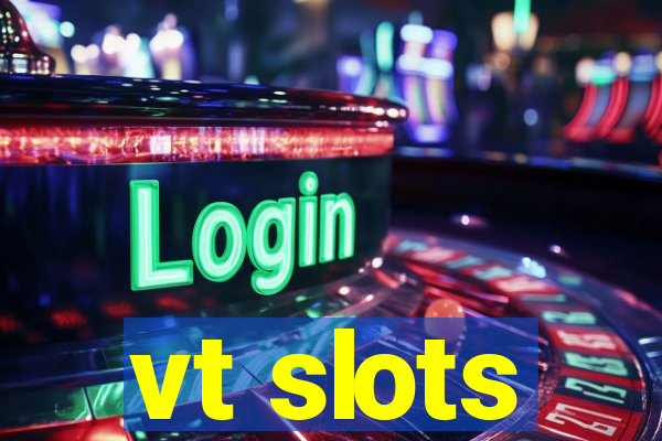 vt slots